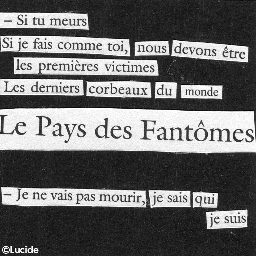 - Si tu meurs Si je fais comme toi, nous devons être les premières victimes Les derniers corbeaux du monde Le pays des fantômes - Je ne vais pas mourir, je sais qui je suis