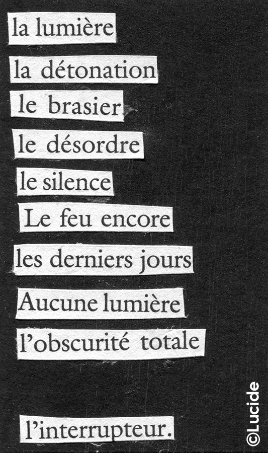 La lumière La détonation Le brasier Le désordre Le silence Le feu encore Les derniers jours Aucune lumière L'obscurité totale L'interrupteur.
