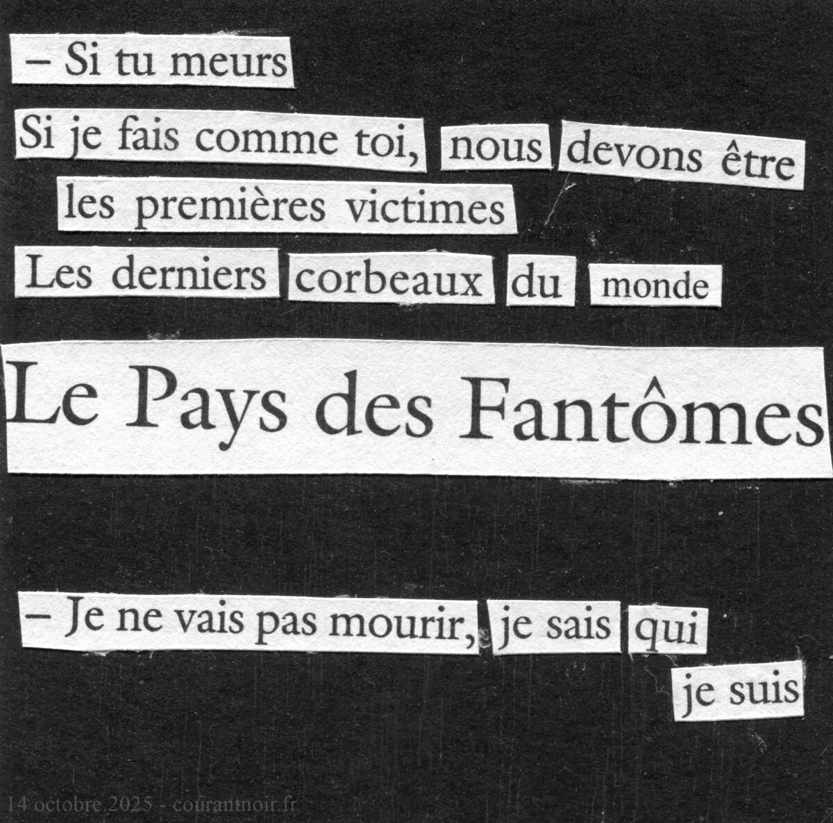Si tu meurs Si je fais comme toi, nous devons être les premières victimes Les derniers corbeaux du monde Le Pays des Fantômes Je ne vais pas mourir, je sais qui je suis