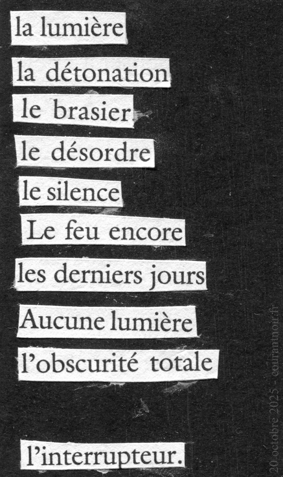 La lumière La détonation Le brasier Le désordre Le silence Le feu encore Les derniers jours Aucune lumière L'obscurité totale L'interrupteur.